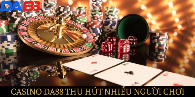 Các trò chơi Casino tại DA88 thu hút nhiều người tham gia