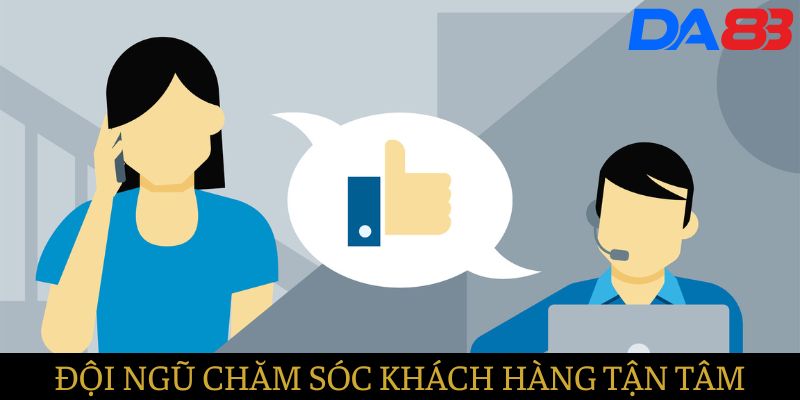 DA88 - Đội ngũ chăm sóc khách hàng tận tâm