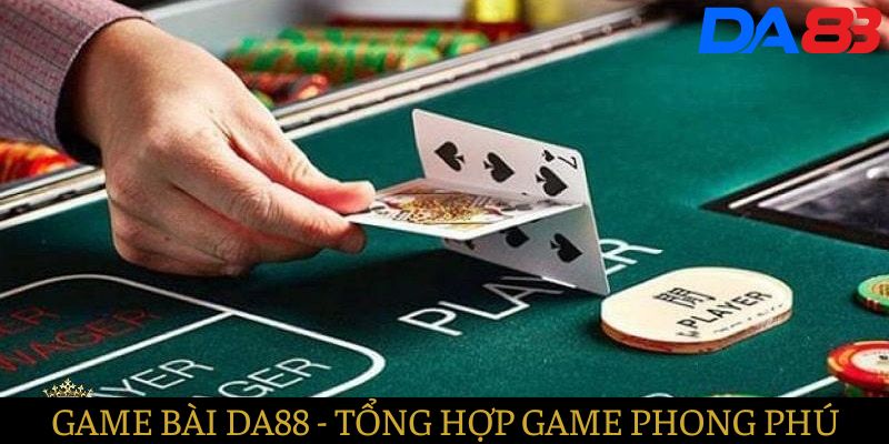 Game bài - Tổng hợp các tựa game phong phú và đa dạng