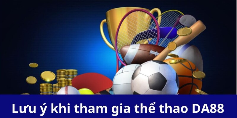 Các lưu ý khi tham gia