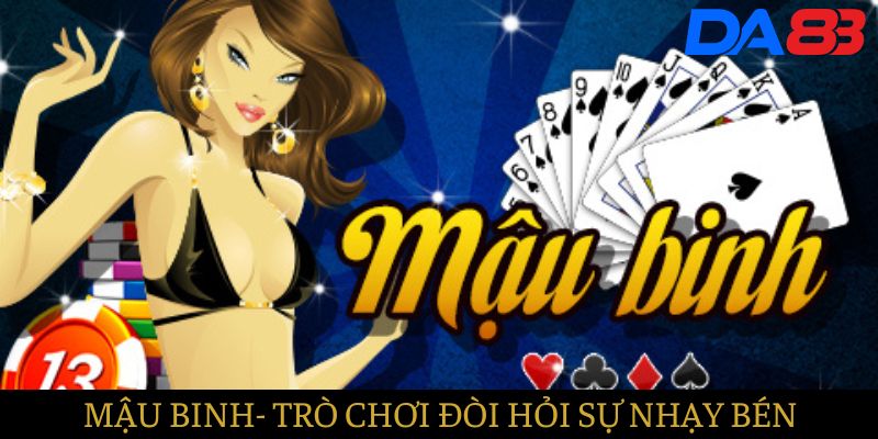 Mậu Binh - Trò chơi đòi hỏi sự tính toán nhạy bén