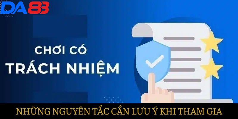 Những nguyên tắc đáng lưu ý khi chơi có trách nhiệm tại DA88