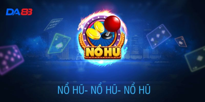 Sảnh game Nổ hũ tại nền tảng