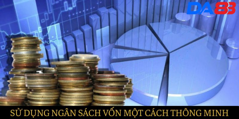 Sử dụng ngân sách vốn cược một cách thông minh nhất