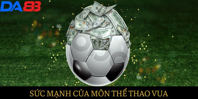 Sức mạnh của môn “ Thể thao vua” đến xã hội