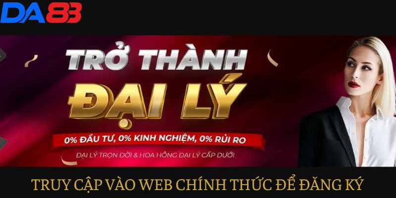 Truy cập vào trang web chính thức tại DA88 để đăng ký đại lý